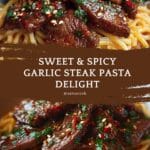 Sweet and Spicy Garlic Steak Pasta Recipe