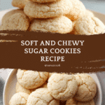 Soft and Chewy Sugar Cookies Recipe