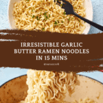 Garlic butter Ramen Noodles Recipe