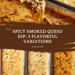 Smoked Queso Dip Recipes: Three Easy Variations to Make Recipe