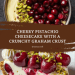 Cherry Pistachio Cheesecake – A Luscious Dessert Recipe