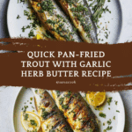 Savor Quick Pan-Fried Trout with Garlic Herb Butter Tonight Recipe