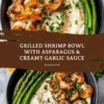 Grilled Shrimp Bowl with Asparagus & Creamy Garlic Sauce Recipe
